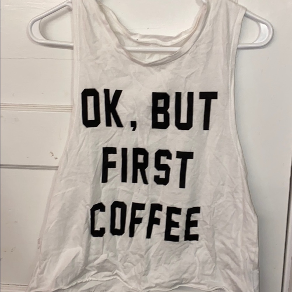 Ok, but first coffee tank (size small)